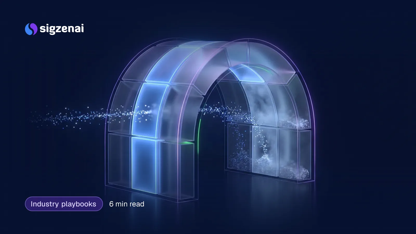 Industry playbooks, 6 min read — A glass arch of clear and clouded panels in a dark space, with a stream of small lights passing through the clear panels and stalling at the clouded ones.