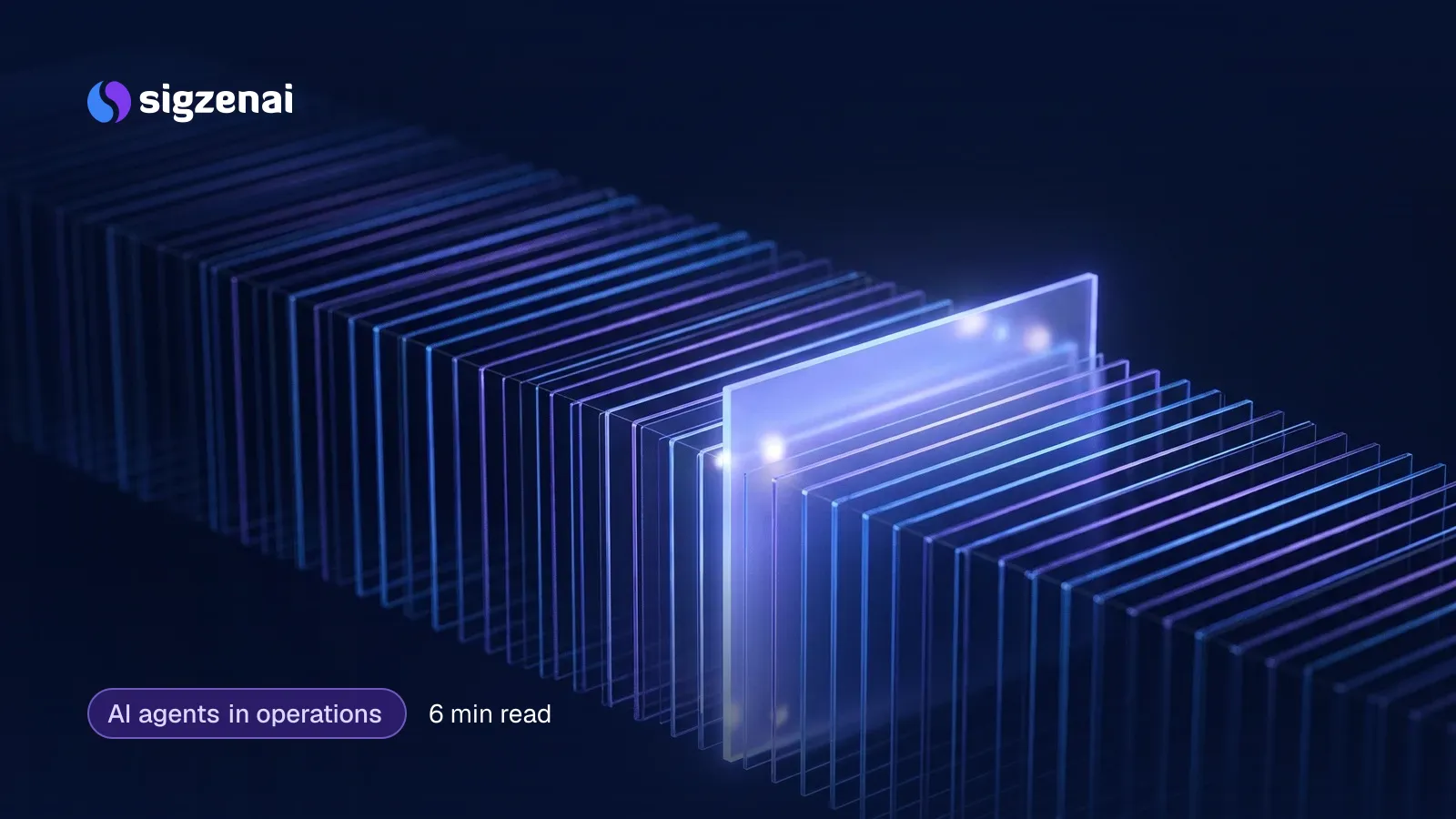 AI agents in operations, 6 min read — A long stack of thin glass sheets receding into darkness, each edge lit in blue-violet, with one sheet raised and glowing brighter.