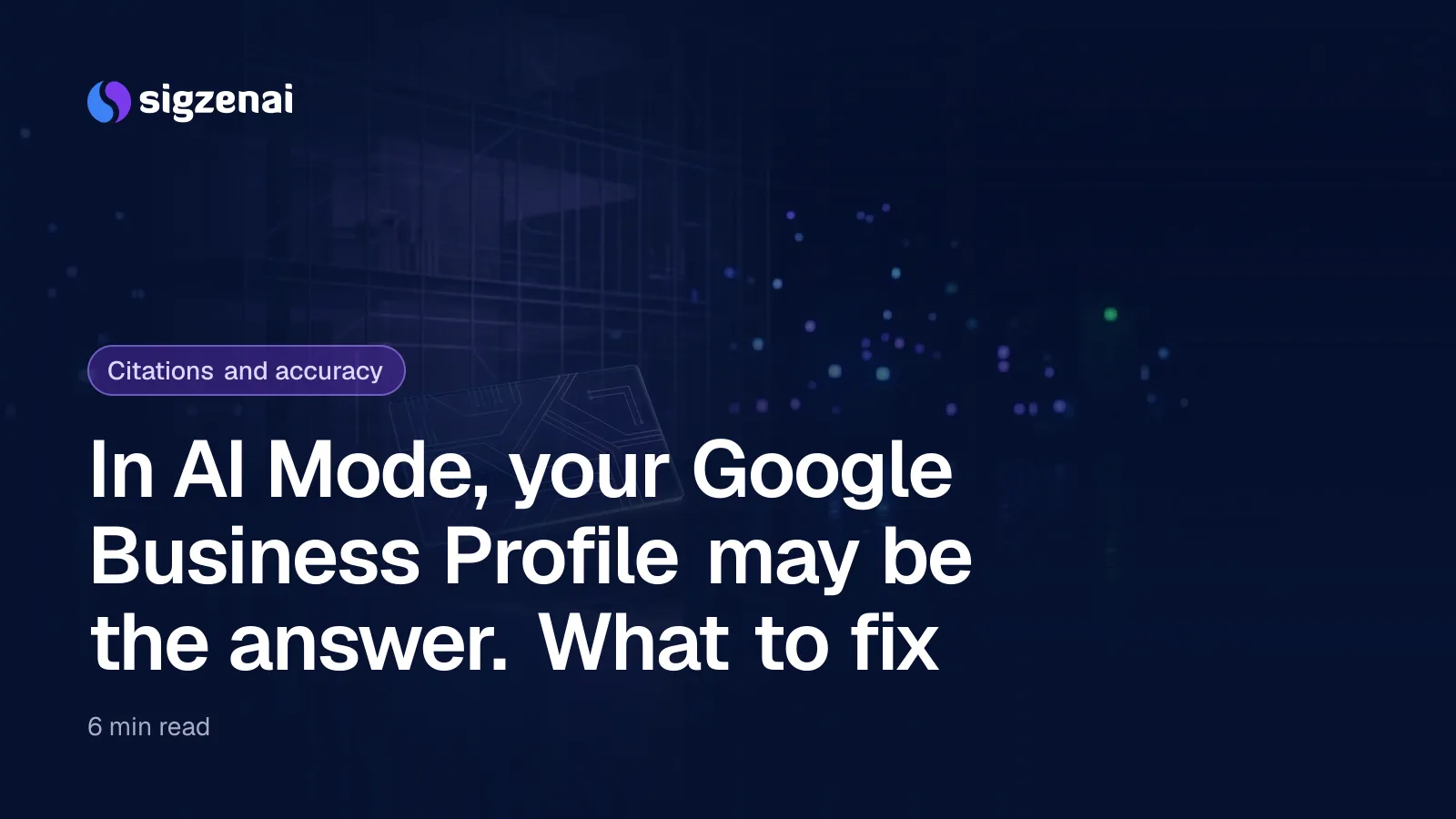 In AI Mode, your Google Business Profile may be the answer. What to fix — A small glowing glass card floats in front of a dim glass facade at night, reflected in a wet surface below.