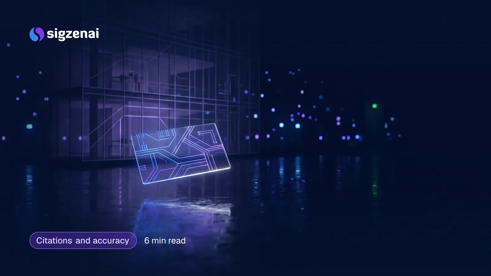 Citations and accuracy, 6 min read — A small glowing glass card floats in front of a dim glass facade at night, reflected in a wet surface below.