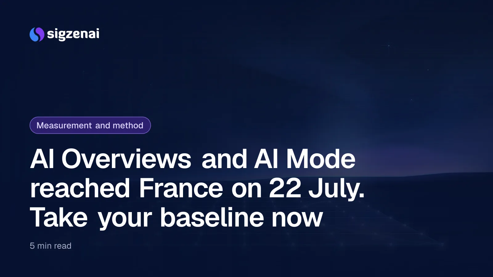 AI Overviews and AI Mode reached France on 22 July. Take your baseline now — A fine glass grid with small points of light lying on dark ground as a thin line of blue-violet light appears on the horizon.