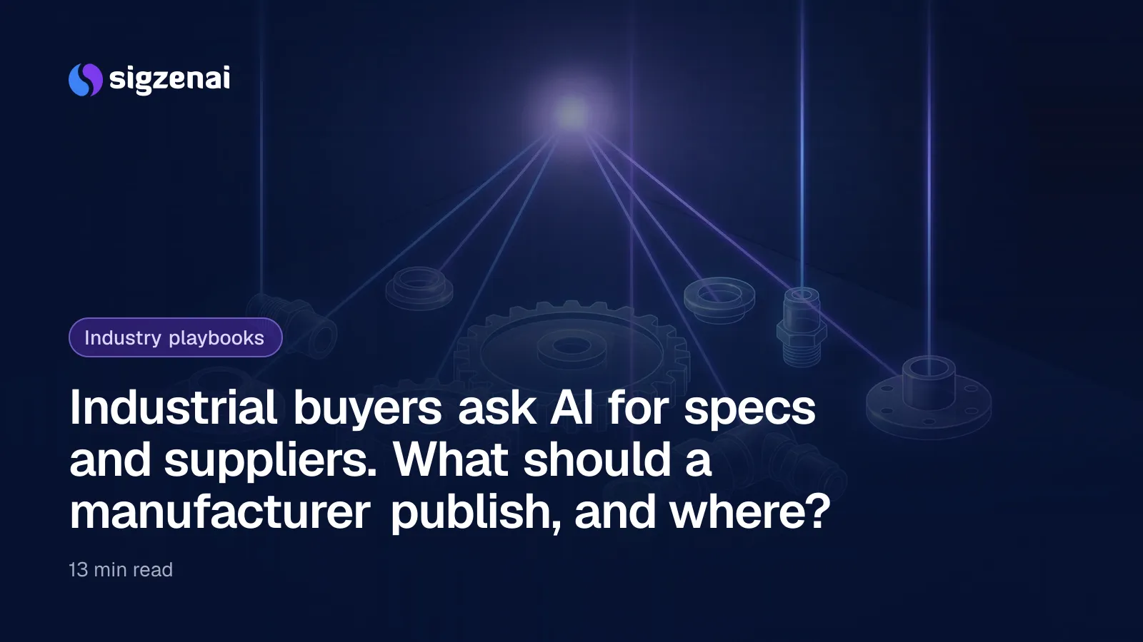 Industrial buyers ask AI for specs and suppliers. What should a manufacturer publish, and where? — Translucent gears and fittings on a dark workbench, with fine beams of light rising from them to meet above.