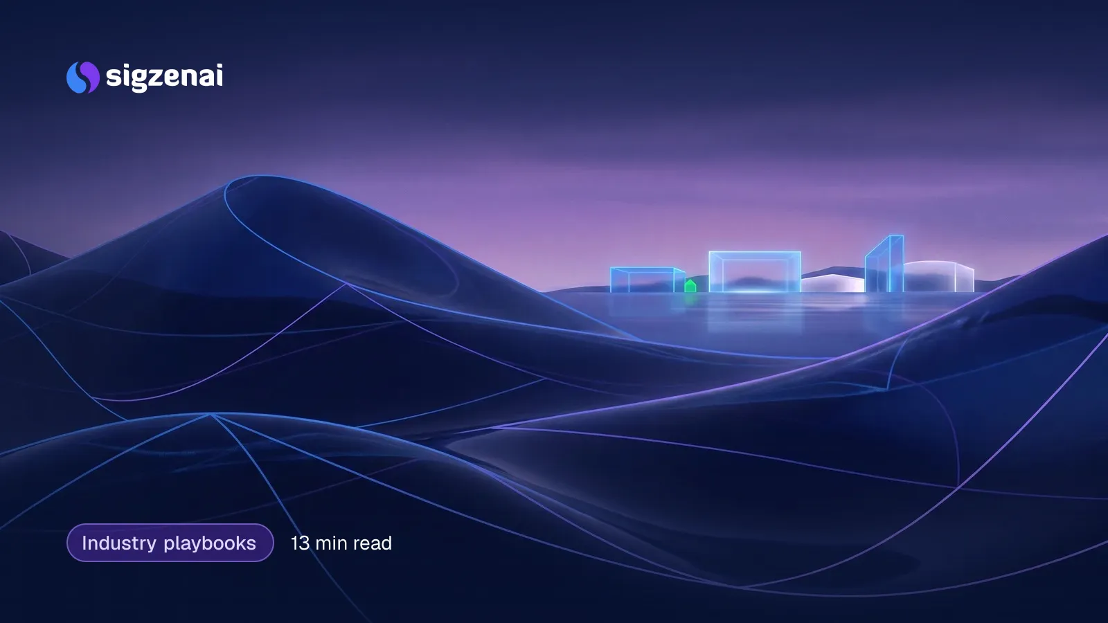 Industry playbooks, 13 min read — Smooth glass dunes under a violet dusk sky, with softly glowing glass pavilions along a calm shoreline in the distance.